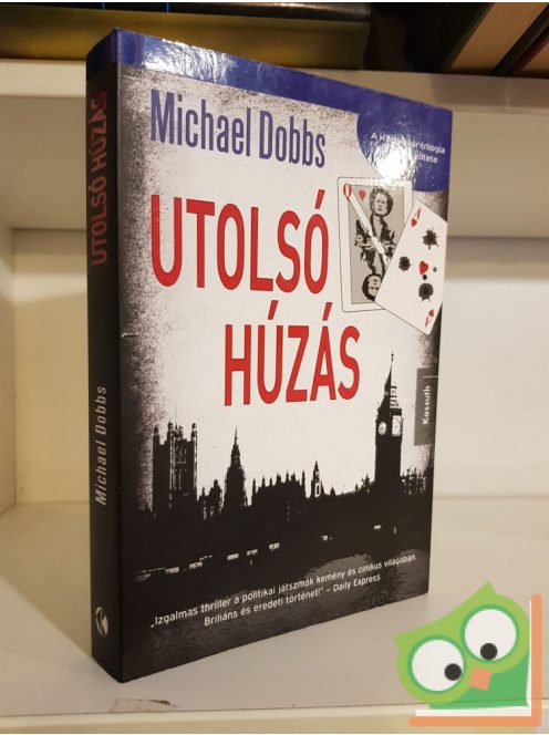 Michael Dobbs: Utolsó húzás (Francis Urquhart 3.)