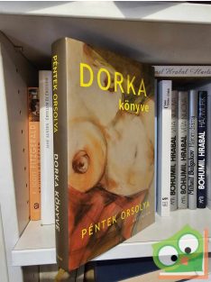 Péntek Orsolya: Dorka könyve  (Monarchia-trilógia 2.)