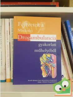 Fejzetek a miskolci drogambulancia gyakorlati műhelyéből