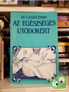 Czeizel Endre: Az egészséges utódokért