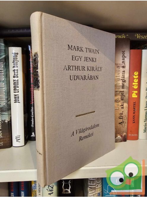 Mark Twain: Egy jenki Arthur király udvarában (A Világirodalom Remekei)