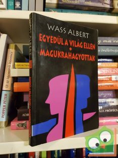 Wass Albert: Egyedül a világ ellen / Magukra hagyatottak