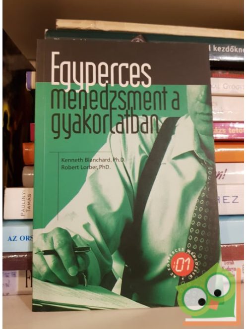 Blanchard, K.Lorber, R.: Egyperces menedzsment a gyakorlatban