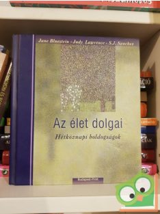   Jane Bluestein - Judy Lawrence - S. J. Sanchez: Az élet dolgai - Hétköznapi boldogságok