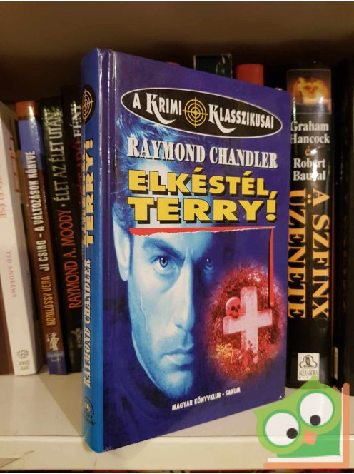 Raymond Chandler: Elkéstél, Terry! (Philip Marlowe 6.) (A Krimi Klasszikusai)