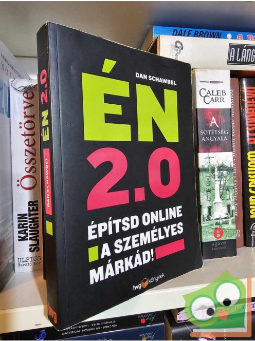 Dan Schawbel: ÉN 2.0 - Építsd online a személyes márkád! (HVG Könyvek)