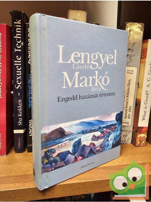 Lengyel László - Markó Béla: Engedd hazámat értenem