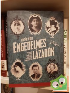 Kádár Judit: Engedelmes lázadók