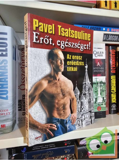 Pavel Tsatsouline: Erőt, egészséget! - Az orosz erőedzés titkai (ritka)