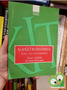   Tusor András, Sahin-Tóth Gyula: Gasztronómia - Étel- és italismeret