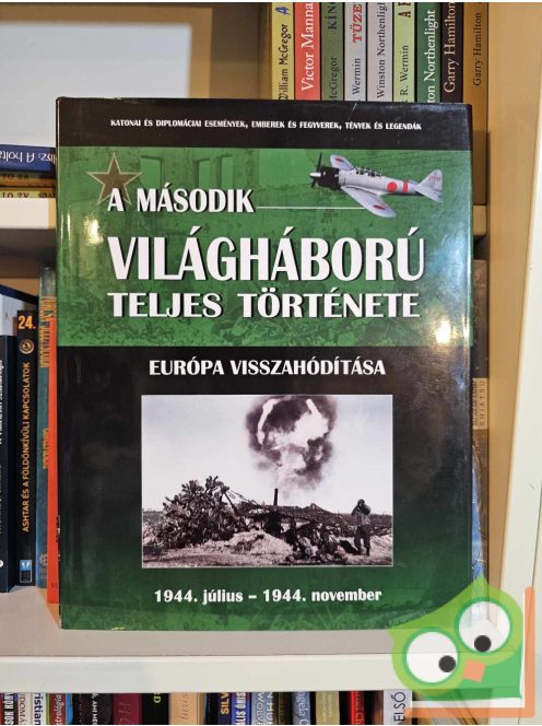 A második világháború teljes története 8. Európa visszahódítása