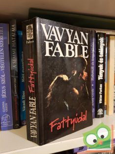 Vavyan Fable: Fattyúdal