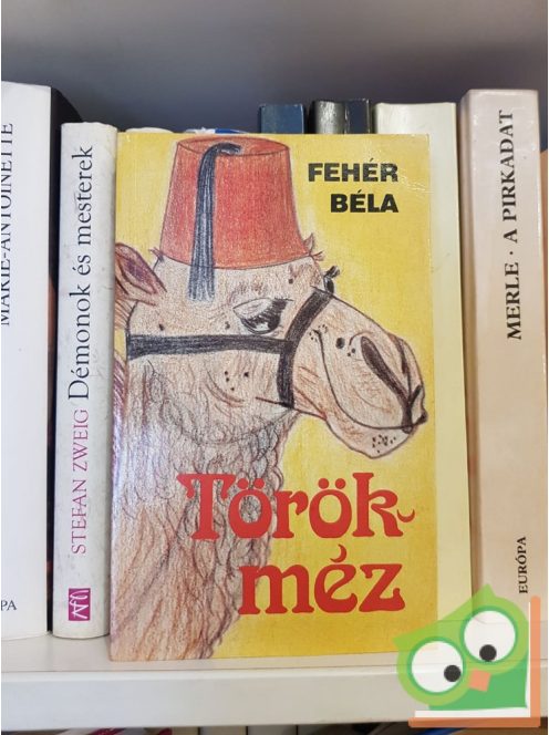 Fehér Béla: Törökméz (Ritka)