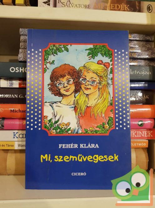 Fehér Klára: Mi, szemüvegesek