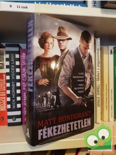 Matt Bondurant: Fékezhetetlen (Filmes borítóval)