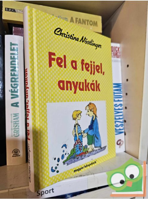 Christine Nöstlinger: Fel a fejjel, anyukák