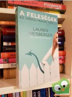   Lauren Weisberger: A feleségek (Az ördög Pradát visel 3.)