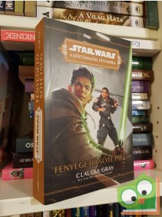   Claudia Gray: Fenyegető sötétség (Star Wars: A Köztársaság Fénykora - A Jedik fénye 2.)