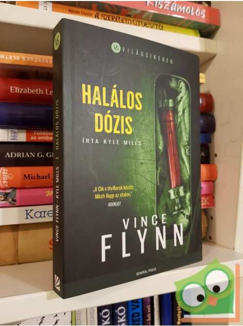 Vince Flynn - Kyle Mills: Halálos dózis (Mitch Rapp 18.) (Világsikerek sorozat)