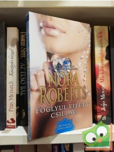 Nora Roberts: Foglyul ejtett csillag (Mitrász csillagai 2.)