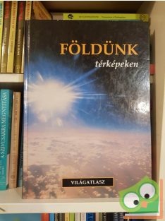 Földünk térképeken - Földrajzi világatlasz