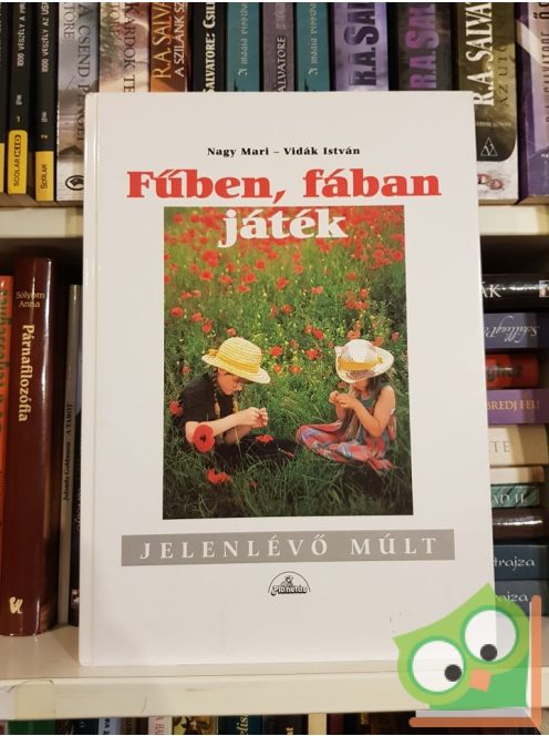 Nagy Mari, Vidák István: Fűben, fában játék (Jelenlévő múlt sorozat) (ritka)