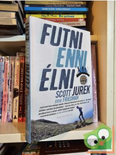   Scott Jurek, Steve Friedman: Futni, enni, élni (Veszélyes Övezet) (ritka)