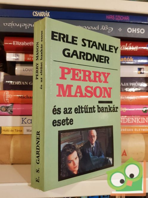 Erle Stanley Gardner: Perry Mason és az eltűnt bankár esete (Perry Mason 21.)