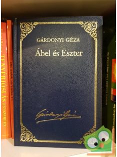   Gárdonyi Géza: Ábel és Eszter (Gárdonyi Géza összes művei 1.)