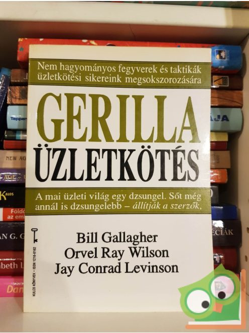 Bill Gallagher - Orvel Ray Wilson - Jay Conrad Levinson: Gerilla üzletkötés (Bagolyvár Kulcs könyvek 14.)