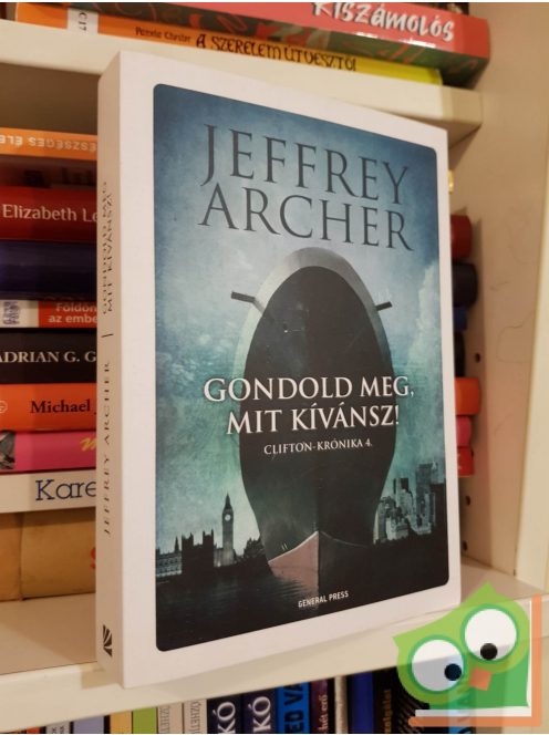 Jeffrey Archer: Gondold meg, mit kívánsz! (Clifton-krónika 4.)