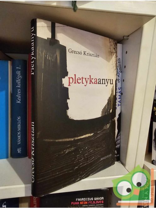 Grecsó Krisztián: Pletykaanyu