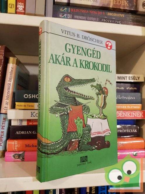 Vitus B. Dröscher: Gyengéd, akár a krokodil