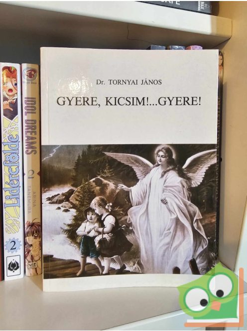 Tornyai János: Gyere, kicsim!... Gyere!