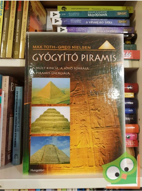 Max Toth - Greg Nielsen: A gyógyító piramis - A múlt kincse, a jövő forrása, a piramis energiája (ritka)