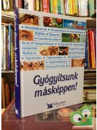 Gyógyítsunk ​másképpen! (Reader's Digest válogatás)