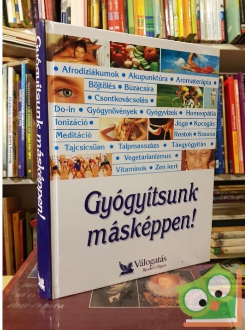 Gyógyítsunk ​másképpen! (Reader's Digest válogatás)