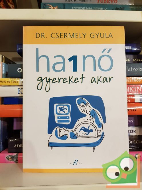 Csermely Gyula: Ha 1 nő gyereket akar