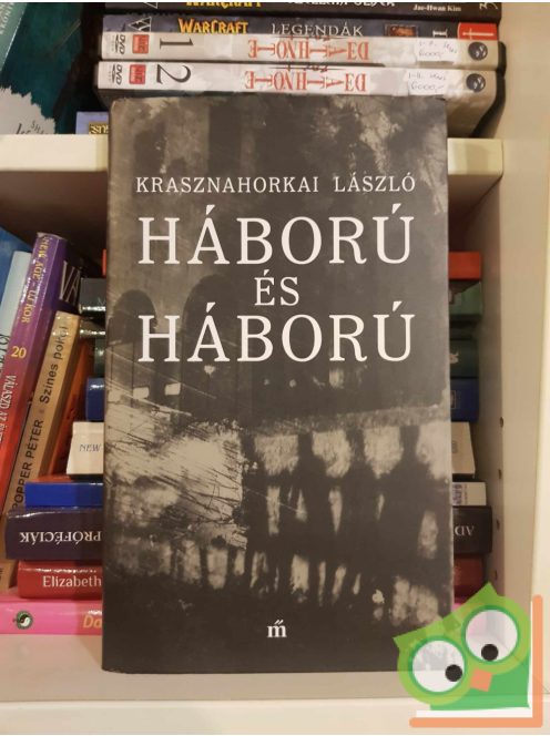 Krasznahorkai László: Háború és háború