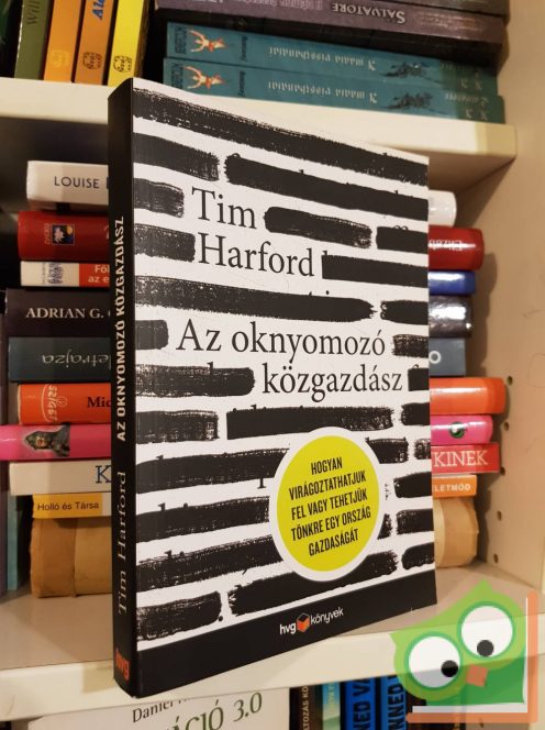 Tim Harford: Az oknyomozó közgazdász (HVG könyvek)