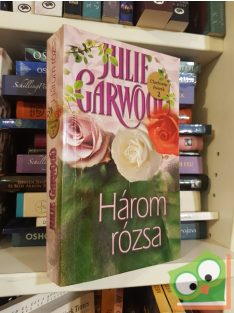 Julie Garwood: Három rózsa (Clayborne fivérek 2-4.)