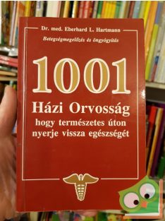   Eberhard L. Hartmann: 1001 ​házi orvosság, hogy természetes úton nyerje vissza egészségét