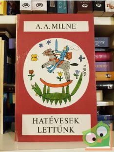 Alan Alexander Milne: Hatévesek lettünk (Micimackó)