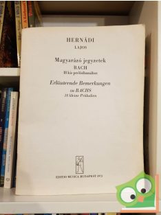   Hernádi Lajos: Magyarázó jegyzetek Bach 18 kis prelúdiumához