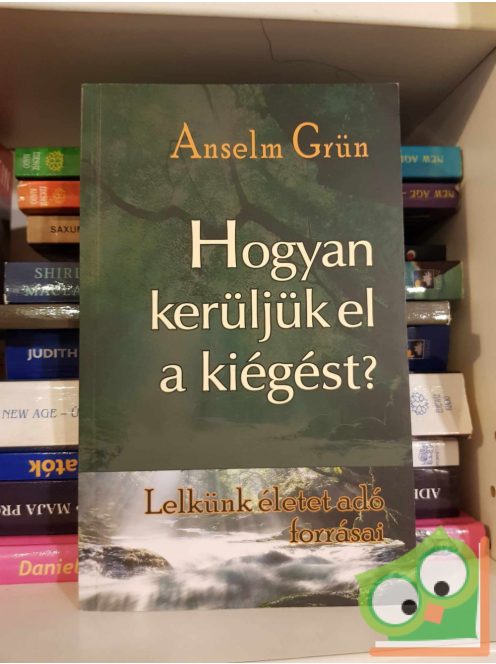 Anselm Grün: Hogyan kerüljük el a kiégést? (újszerű)