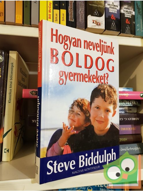 Steve Biddulph: Hogyan neveljünk boldog gyermekeket?