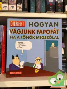   Scott Adams: Hogyan vágjunk fapofát, ha a főnök megszólal (Dilbert)