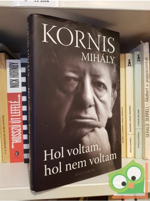 Kornis Mihály: Hol voltam, hol nem voltam