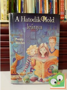   Moony Witcher: A Hatodik Hold leánya 1. (A Hatodik Hold leánya 1.)