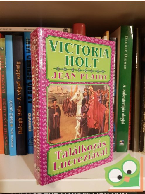 Victoria Holt (Jean Plaidy): Találkozás Lucreziával (Lucrezia Borgia 2.) (történelmi romantikus)